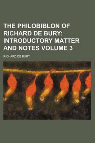 Cover of The Philobiblon of Richard de Bury Volume 3