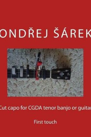 Cover of Cut capo for CGDA tenor banjo or guitar