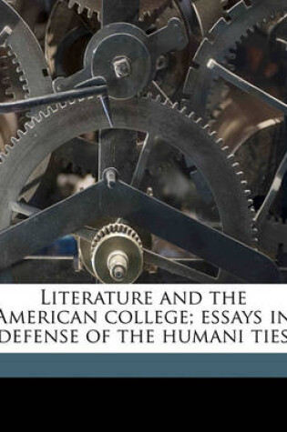 Cover of Literature and the American College; Essays in Defense of the Humani Ties