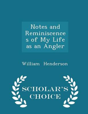 Book cover for Notes and Reminiscences of My Life as an Angler - Scholar's Choice Edition