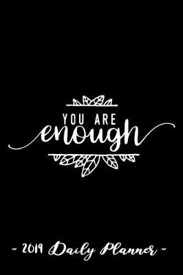 Book cover for 2019 Daily Planner - You Are Enough