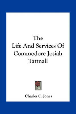 Book cover for The Life and Services of Commodore Josiah Tattnall