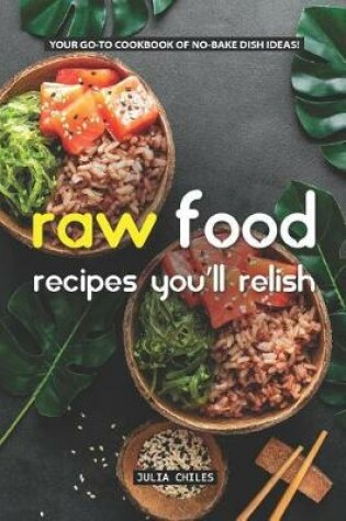 Cover of Raw Food Recipes You'll Relish