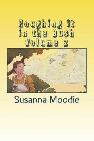 Cover of Roughing it in the Bush Volume 2