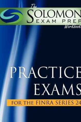 Cover of The Solomon Exam Prep Workbook Practice Exams for the Finra Series 24