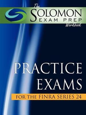 Book cover for The Solomon Exam Prep Workbook Practice Exams for the Finra Series 24