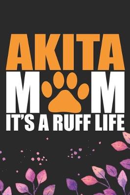 Book cover for Akita Mom It's Ruff Life