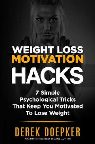 Cover of Weight Loss Motivation Hacks