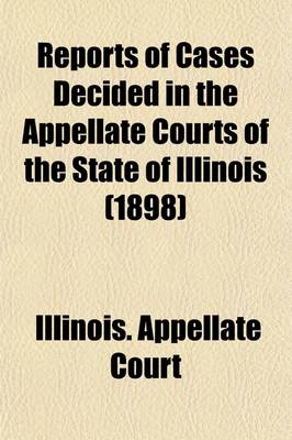 Book cover for Reports of Cases Decided in the Appellate Courts of the State of Illinois (Volume 73)