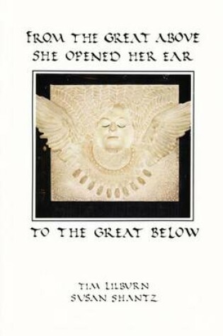 Cover of From the Great Above She Opened Her Ear to the Great Below