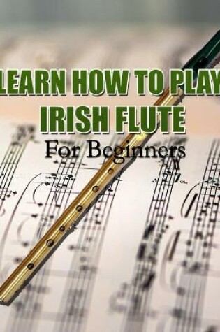 Cover of Learn How to Play Irish Flute