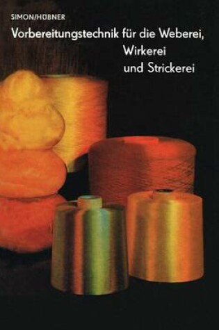 Cover of Vorbereitungstechnik fur die Weberei, Wirkerei und Strickerei