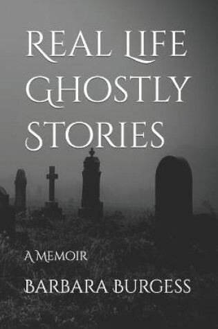 Cover of Real Life Ghostly Stories