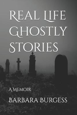 Book cover for Real Life Ghostly Stories