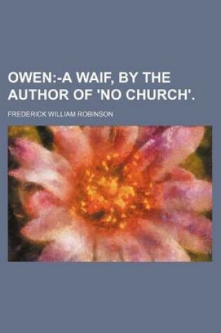 Cover of Owen; -A Waif, by the Author of 'no Church'.