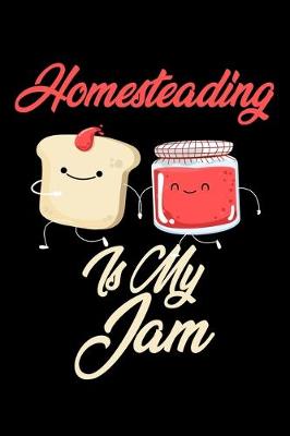 Book cover for Homesteading is My Jam