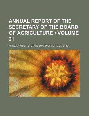 Book cover for Annual Report of the Secretary of the Board of Agriculture (Volume 21)