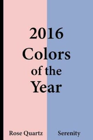 Cover of 2016 Colors of the Year - Rose Quartz and Serenity