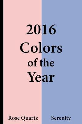 Book cover for 2016 Colors of the Year - Rose Quartz and Serenity