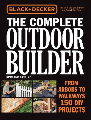 Cover of Black & Decker The Complete Outdoor Builder, Updated Edition