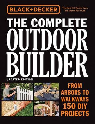 Book cover for Black & Decker The Complete Outdoor Builder, Updated Edition