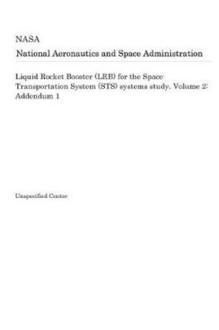 Cover of Liquid Rocket Booster (Lrb) for the Space Transportation System (Sts) Systems Study. Volume 2