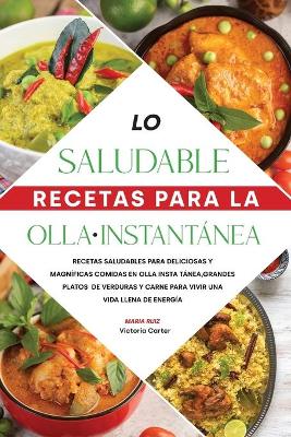 Book cover for Lo saludable Recetas para la Olla Instantanea