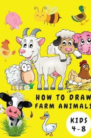 Cover of How to Draw Farm Animals Kids 4-8