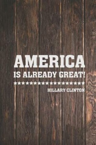 Cover of America is already great - Hillary Clinton Election Journal