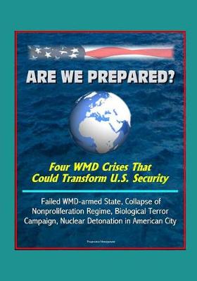 Book cover for Are We Prepared? Four WMD Crises That Could Transform U.S. Security