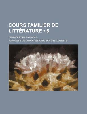 Book cover for Cours Familier de Litterature (5); Un Entretien Par Mois