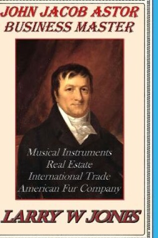 Cover of John Jacob Astor - Business Master