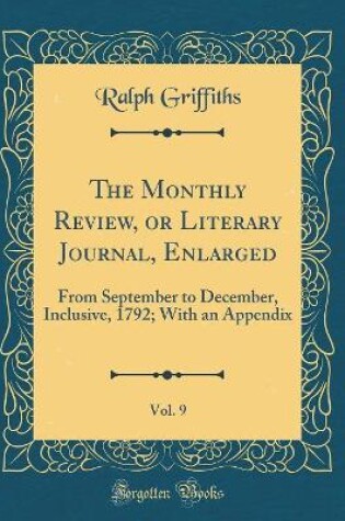 Cover of The Monthly Review, or Literary Journal, Enlarged, Vol. 9