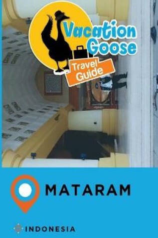 Cover of Vacation Goose Travel Guide Mataram Indonesia