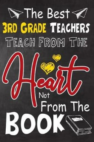 Cover of The Best 3rd Grade Teachers teach from the heart not from the book