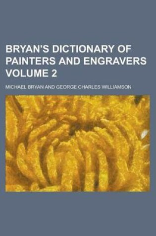 Cover of Bryan's Dictionary of Painters and Engravers Volume 2