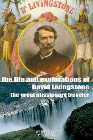 Cover of The Life and Exploration of David Livingstone, the Great Missionary Traveler