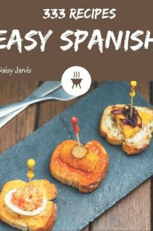 Cover of 333 Easy Spanish Recipes