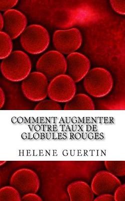 Book cover for Comment Augmenter Votre Taux de Globules Rouges