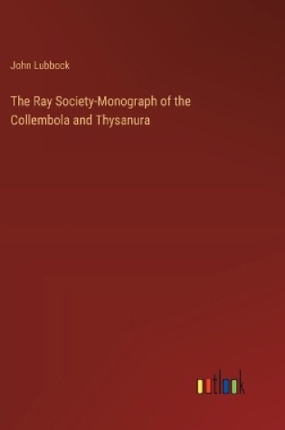 Cover of The Ray Society-Monograph of the Collembola and Thysanura