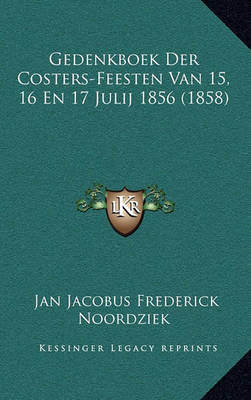 Book cover for Gedenkboek Der Costers-Feesten Van 15, 16 En 17 Julij 1856 (1858)