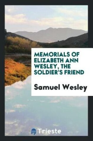 Cover of Memorials of Elizabeth Ann Wesley, the Soldier's Friend