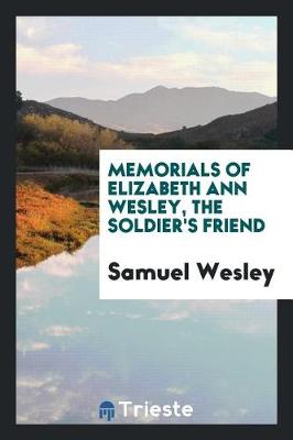 Book cover for Memorials of Elizabeth Ann Wesley, the Soldier's Friend