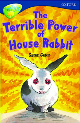 Cover of Oxford Reading Tree: Stage 14: TreeTops: The Terrible Power of House Rabbit