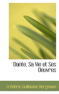 Book cover for Dante, Sa Vie Et Ses Oeuvres