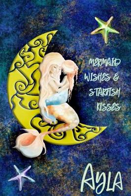 Book cover for Mermaid Wishes and Starfish Kisses Ayla