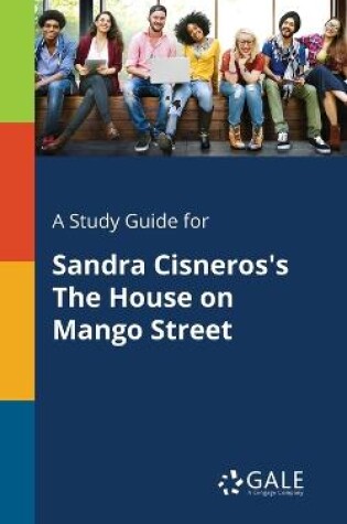 Cover of A Study Guide for Sandra Cisneros's The House on Mango Street