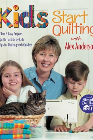 Cover of Kids Start Quilting with Alex Anderson