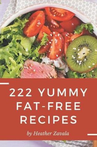 Cover of 222 Yummy Fat-Free Recipes