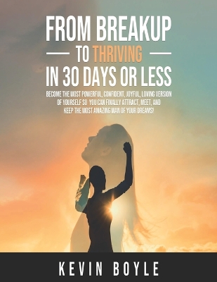 Book cover for From Breakup to Thriving in 30 Days or Less!